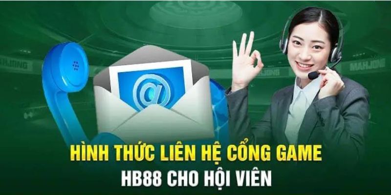 Tổng hợp hình thức liên hệ HB88 phổ biến hiện nay