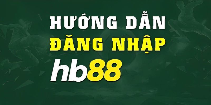 Các bước đăng nhập HB88 thông qua website nhà cái