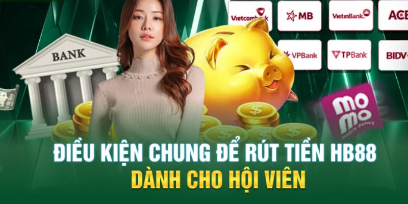 Yêu cầu cần đảm bảo khi rút tiền HB88