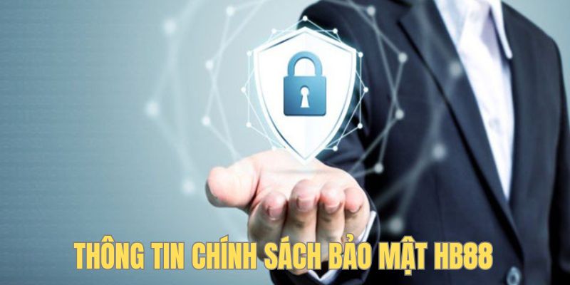 Những thông tin quan trọng trong chính sách bảo mật HB88